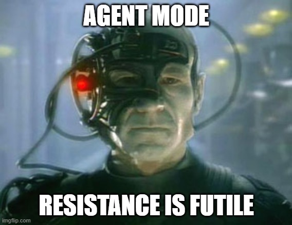 We are eth Resistance is Futile | AGENT MODE; RESISTANCE IS FUTILE | image tagged in resistance is futile,agent mode,artificial intelligence,borg | made w/ Imgflip meme maker