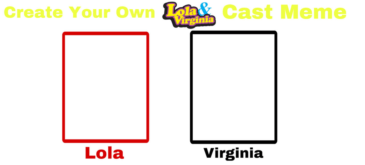 Lola and Virginia Recast Blank Meme Template