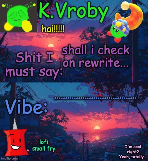 another shitty announcement template yet again | shall i check on rewrite... AAAAAAAAAAAAAAAAAAAAAAAAAAAAAAAAAAAAAA | image tagged in another shitty announcement template yet again | made w/ Imgflip meme maker