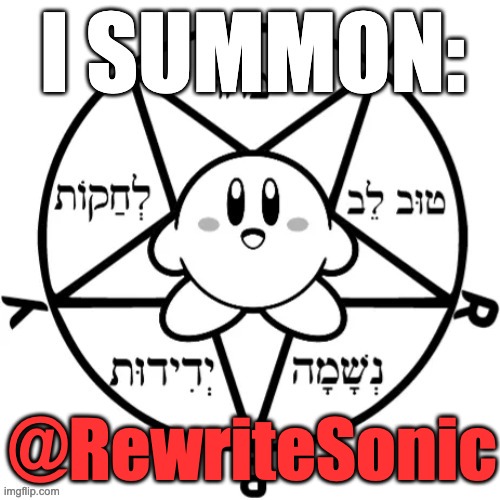 I am dealing with very much caution, though he is exiled from the online spirit sector of MSMG, so he cannot be summoned. | @RewriteSonic | image tagged in kirby summoning circle | made w/ Imgflip meme maker