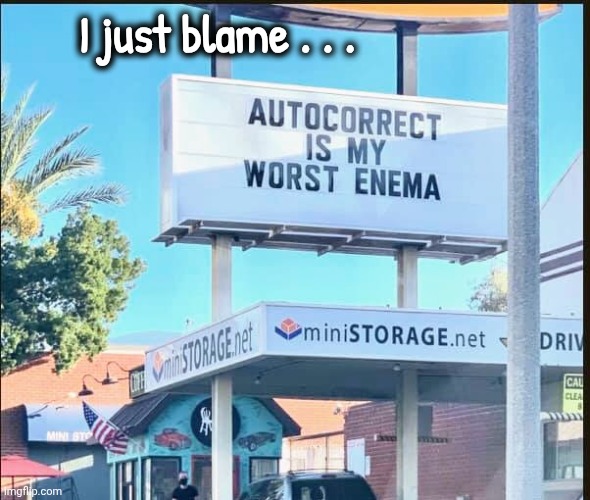 Excuses , excuses | I just blame . . . | image tagged in excuses excuses | made w/ Imgflip meme maker