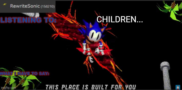 I can't believe rewrite said that | CHILDREN... | image tagged in rewrites new temp | made w/ Imgflip meme maker