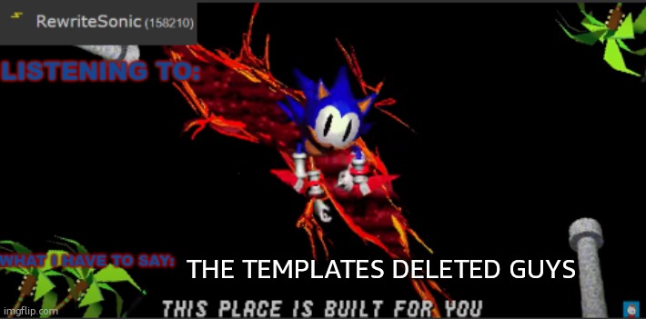 says rewrite not knowing we have ways around that | THE TEMPLATES DELETED GUYS | made w/ Imgflip meme maker