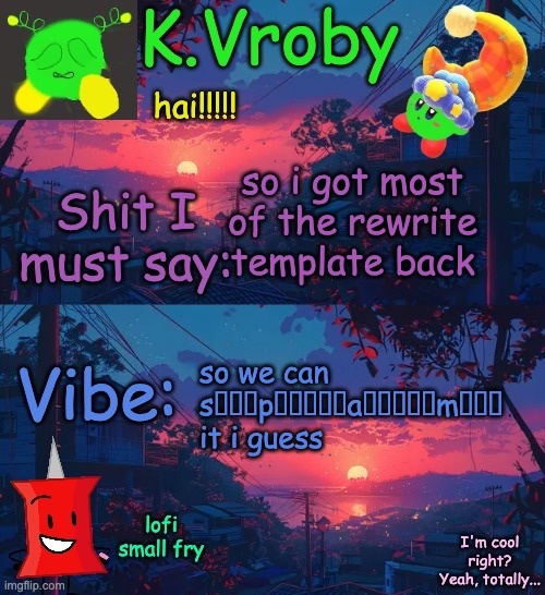 another shitty announcement template yet again | so i got most of the rewrite template back; so we can s͇͗͒p͓̻͐́ͅa͕͓͈͉͌m̸͎͚ it i guess | image tagged in another shitty announcement template yet again | made w/ Imgflip meme maker