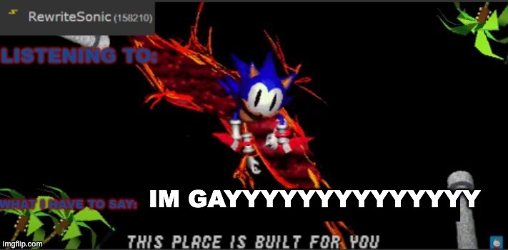 most of the rewrite template | IM GAYYYYYYYYYYYYYY | image tagged in most of the rewrite template | made w/ Imgflip meme maker