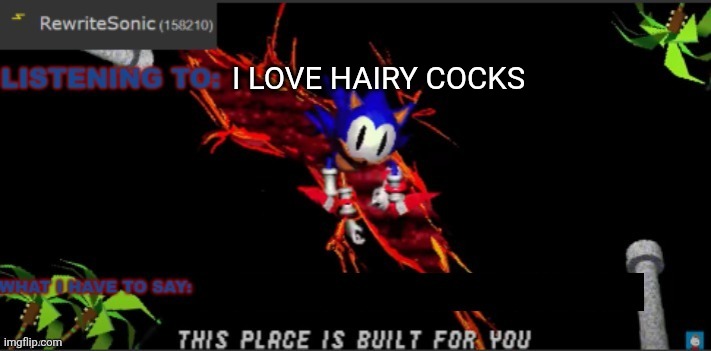 most of the rewrite template | I LOVE HAIRY COCKS | image tagged in most of the rewrite template | made w/ Imgflip meme maker