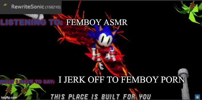 most of the rewrite template | FEMBOY ASMR; I JERK OFF TO FEMBOY PORN | image tagged in most of the rewrite template | made w/ Imgflip meme maker