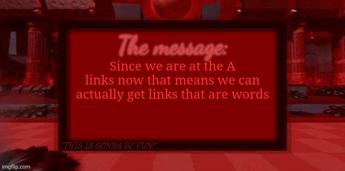 THE BLIGHT IS COMING | Since we are at the A links now that means we can actually get links that are words | image tagged in the blight is coming | made w/ Imgflip meme maker