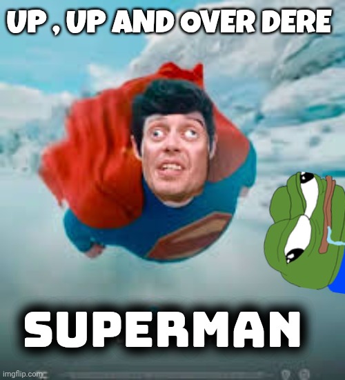 Superman meme | UP , UP AND OVER DERE; SUPERMAN | image tagged in superman | made w/ Imgflip meme maker