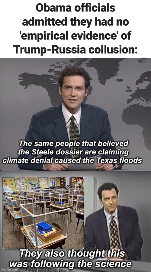 Science | The same people that believed the Steele dossier are claiming climate denial caused the Texas floods; They also thought this was following the science | image tagged in norm mcdonald,you guessed it frank stallone,politics lol,memes | made w/ Imgflip meme maker