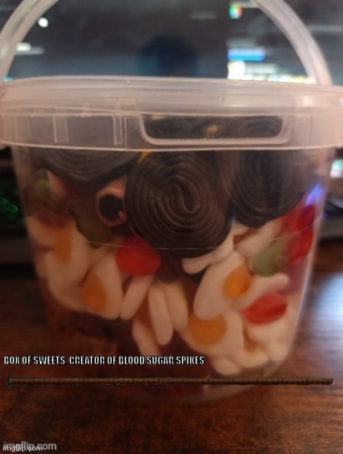 BOX OF SWEETS, CREATOR OF BLOOD SUGAR SPIKES | made w/ Imgflip meme maker
