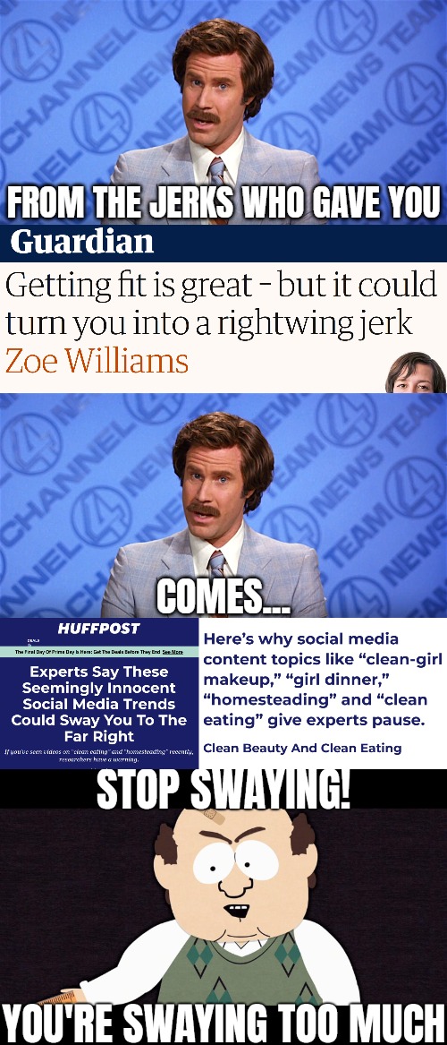 Them kids always swaying. And ofc both articles started with "Donald Trump..." | FROM THE JERKS WHO GAVE YOU; COMES... | image tagged in south park,anchorman,news,american politics | made w/ Imgflip meme maker