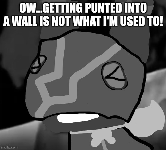 OW...GETTING PUNTED INTO A WALL IS NOT WHAT I'M USED TO! | image tagged in super pretztail background | made w/ Imgflip meme maker