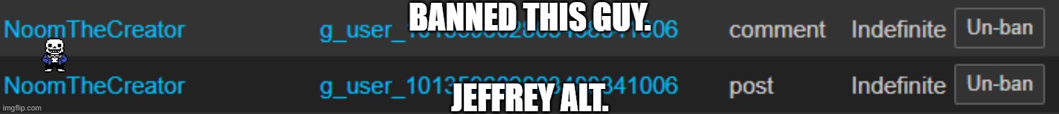 IT'S FINALLY MY TIME! | BANNED THIS GUY. JEFFREY ALT. | image tagged in jeffrey | made w/ Imgflip meme maker