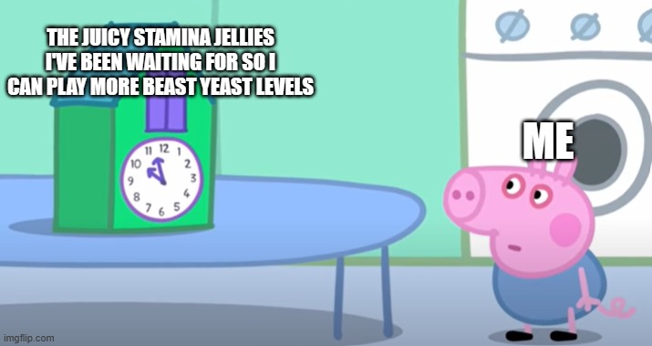 I Get Very Impatient In CRK | THE JUICY STAMINA JELLIES
I'VE BEEN WAITING FOR SO I
CAN PLAY MORE BEAST YEAST LEVELS; ME | image tagged in george looking at the clock | made w/ Imgflip meme maker