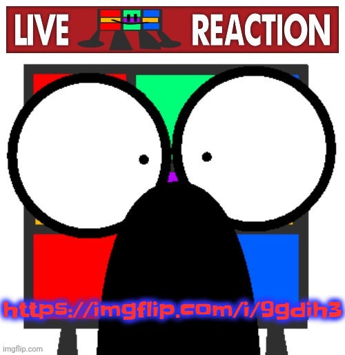Another 9geor3 dih | https://imgflip.com/i/9gdih3 | image tagged in live ruubixe reaction | made w/ Imgflip meme maker