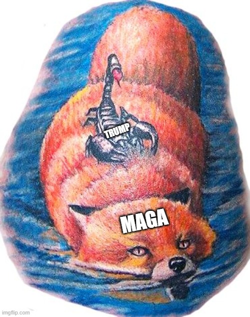 fox & scorpion trump maga | TRUMP; MAGA | image tagged in maga,trump,fox and scorpion,fable | made w/ Imgflip meme maker