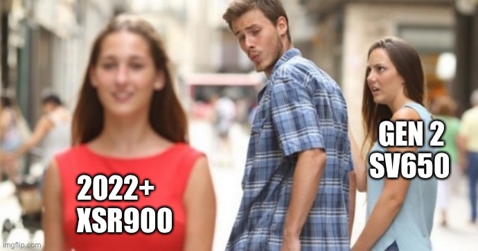 Man and 2 girls | GEN 2 
SV650; 2022+ 
XSR900 | image tagged in man and 2 girls | made w/ Imgflip meme maker