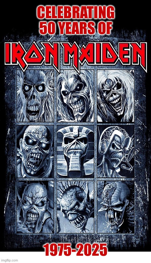 50 years of Maiden madness… | CELEBRATING 
50 YEARS OF; 1975-2025 | image tagged in heavy metal,iron maiden,50 years,eddie | made w/ Imgflip meme maker