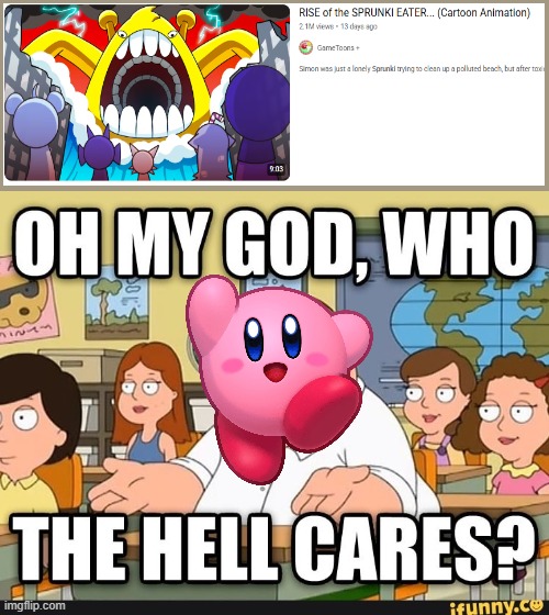 (nope) | image tagged in oh my god who the hell cares,kirby | made w/ Imgflip meme maker