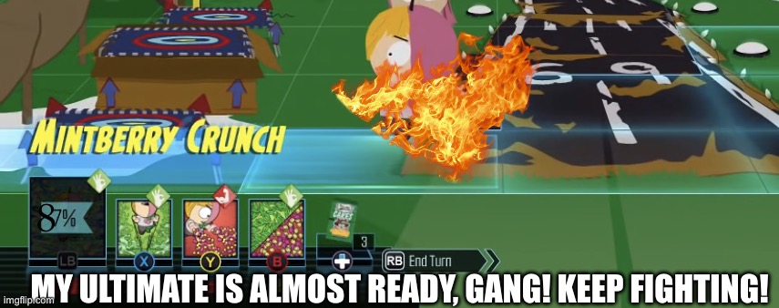 MintBerry’s attacks. | 8 MY ULTIMATE IS ALMOST READY, GANG! KEEP FIGHTING! | image tagged in mintberry s attacks | made w/ Imgflip meme maker