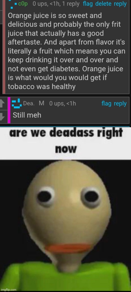 image tagged in are we deadass right now | made w/ Imgflip meme maker