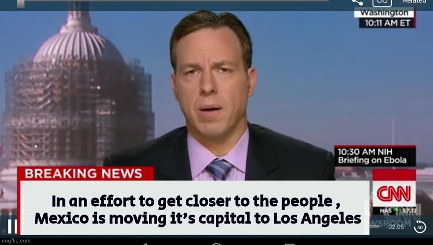 cnn breaking news template | In an effort to get closer to the people , 
Mexico is moving it's capital to Los Angeles | image tagged in cnn breaking news template | made w/ Imgflip meme maker