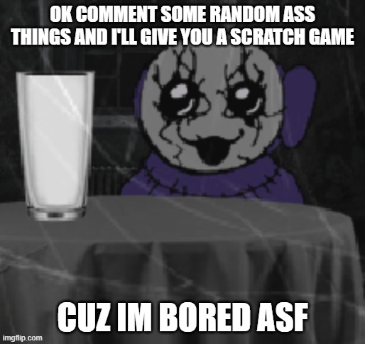 Goober Tinky | OK COMMENT SOME RANDOM ASS THINGS AND I'LL GIVE YOU A SCRATCH GAME; CUZ IM BORED ASF | image tagged in goober tinky | made w/ Imgflip meme maker