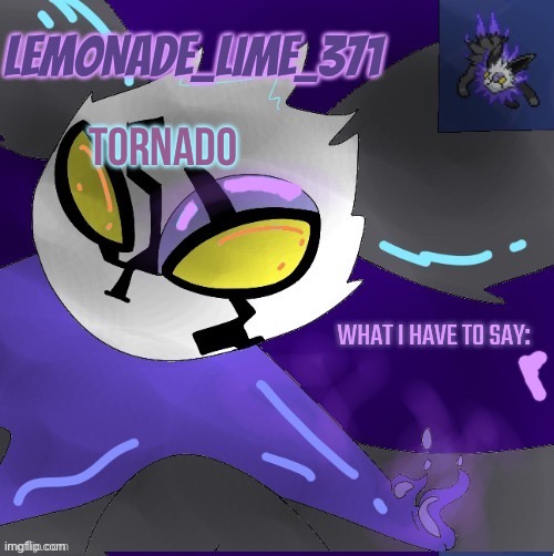 Well I may survive | TORNADO | image tagged in lemonade_lime_371 new temp | made w/ Imgflip meme maker
