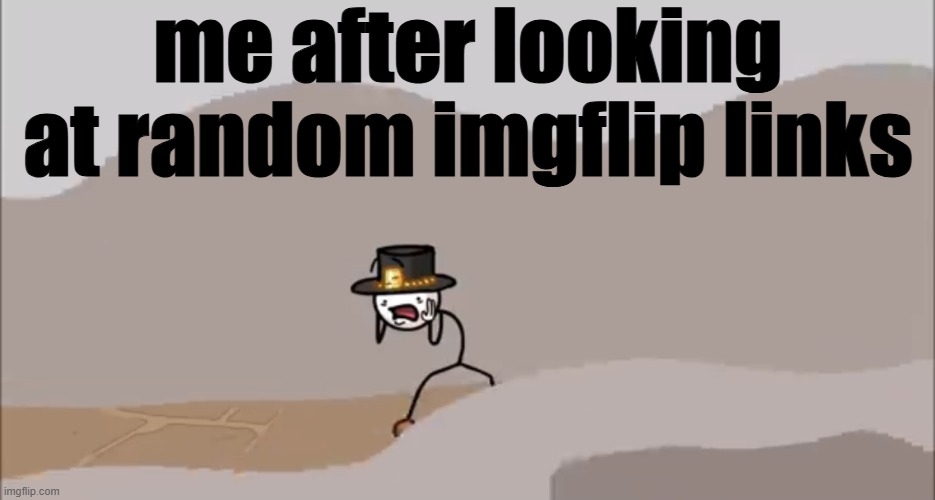 Ummm so I changed the link and the stuff was vulgar, I should say | me after looking at random imgflip links | image tagged in henry stickmin being surprised | made w/ Imgflip meme maker
