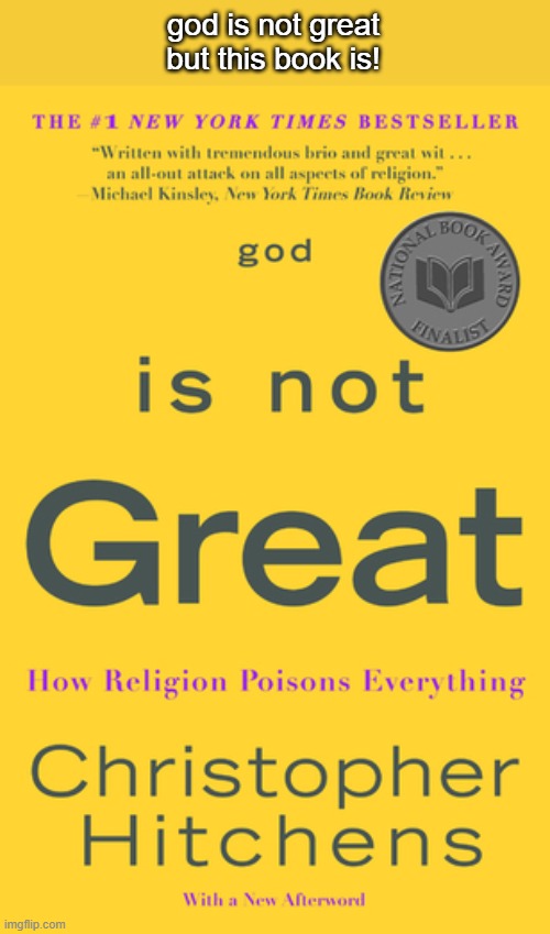 god is not great
but this book is! | made w/ Imgflip meme maker