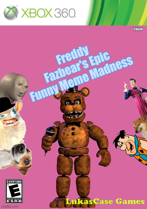 Epic Funnies | Freddy Fazbear's Epic Funny Meme Madness | image tagged in xbox 360 cartridge blank | made w/ Imgflip meme maker