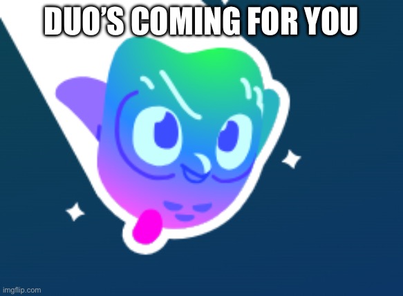 duo | DUO’S COMING FOR YOU | image tagged in running duolingo | made w/ Imgflip meme maker