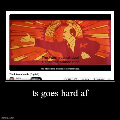 ts goes hard af | | image tagged in funny,demotivationals | made w/ Imgflip demotivational maker