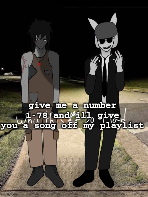 coughs | give me a number 1-78 and ill give you a song off my playlist | image tagged in why this spawn so mad | made w/ Imgflip meme maker