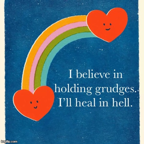 In hell bitches | image tagged in hell,repost,grudges,bitches,heal,revenge | made w/ Imgflip meme maker