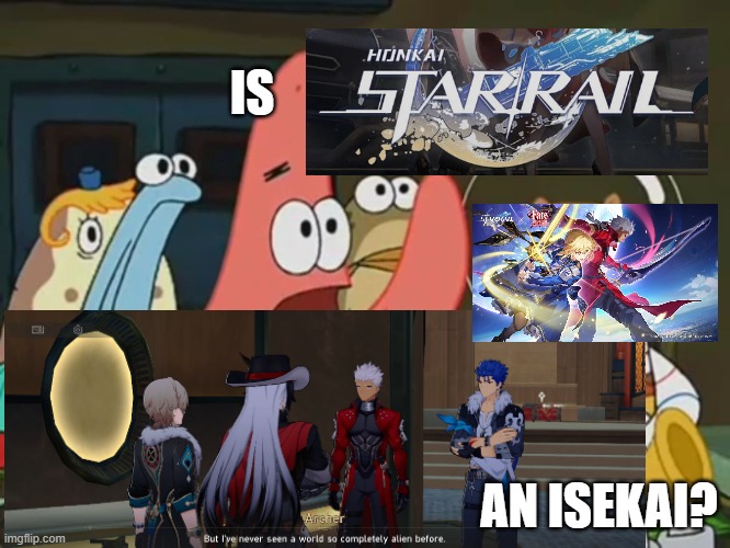 Is mayonnaise an instrument? | IS; AN ISEKAI? | image tagged in is mayonnaise an instrument,honkai star rail,fate/stay night,spongebob | made w/ Imgflip meme maker