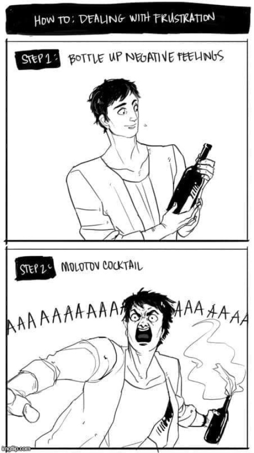 frustration | image tagged in frustration,repost,negative feelings,molotov cocktail | made w/ Imgflip meme maker