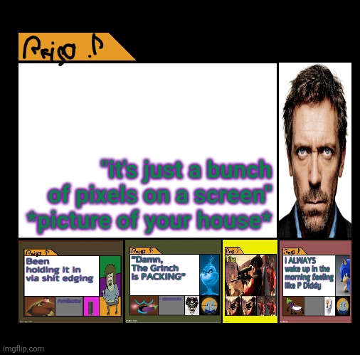 rot | "it's just a bunch of pixels on a screen" *picture of your house* | image tagged in reijo p | made w/ Imgflip meme maker
