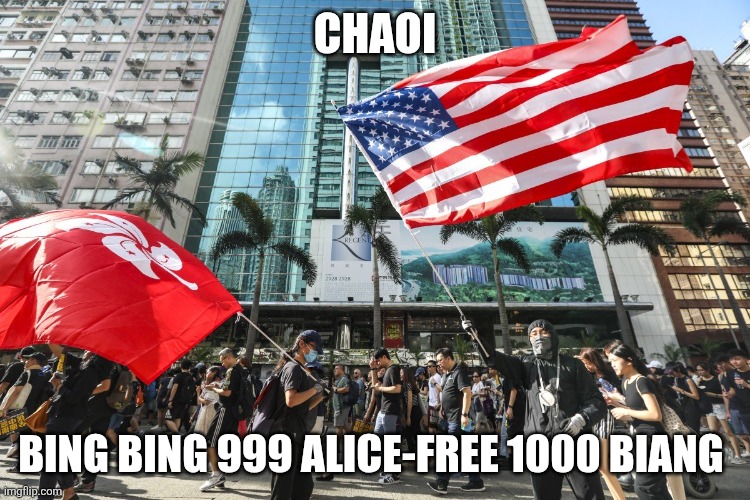 Hong Kong | CHAOI BING BING 999 ALICE-FREE 1000 BIANG | image tagged in hong kong | made w/ Imgflip meme maker