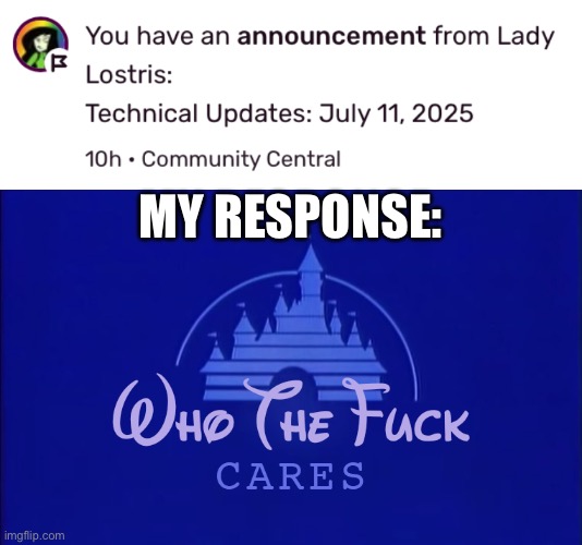 Lady Lostris? More like Lady Loss Of Interest! | MY RESPONSE: | image tagged in disney who cares,fandom,announcement,wiki,bruh | made w/ Imgflip meme maker