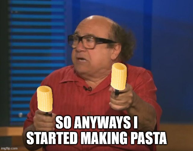 So Anyways I started blasting (No Words) | SO ANYWAYS I STARTED MAKING PASTA | image tagged in so anyways i started blasting no words | made w/ Imgflip meme maker