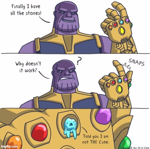 image tagged in thanos,infinity gauntlet,snap,ice cube,melting,cube | made w/ Imgflip meme maker