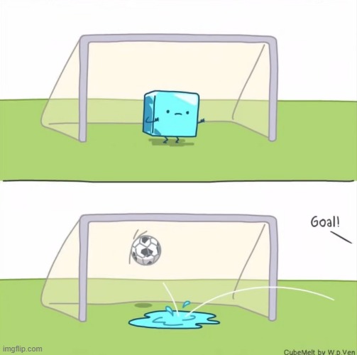 image tagged in ice cube,melting,soccer,net,goal,goalie | made w/ Imgflip meme maker