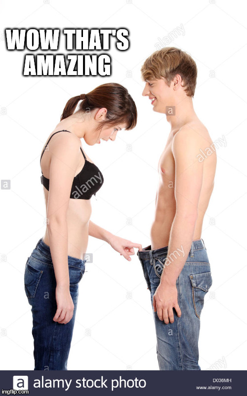 Woman looking in man's pants | WOW THAT'S AMAZING | image tagged in woman looking in man's pants | made w/ Imgflip meme maker