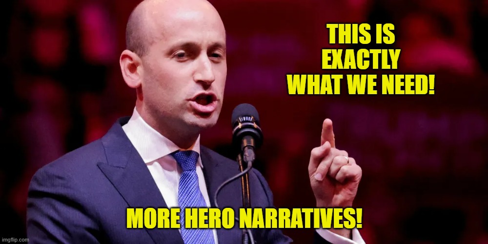 THIS IS EXACTLY WHAT WE NEED! MORE HERO NARRATIVES! | made w/ Imgflip meme maker