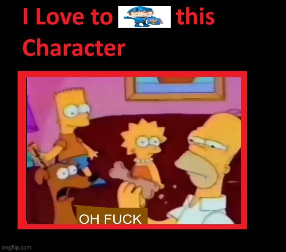 Me Ruining A Fill In Meme #157 | image tagged in ruin this fill in meme 157 | made w/ Imgflip meme maker