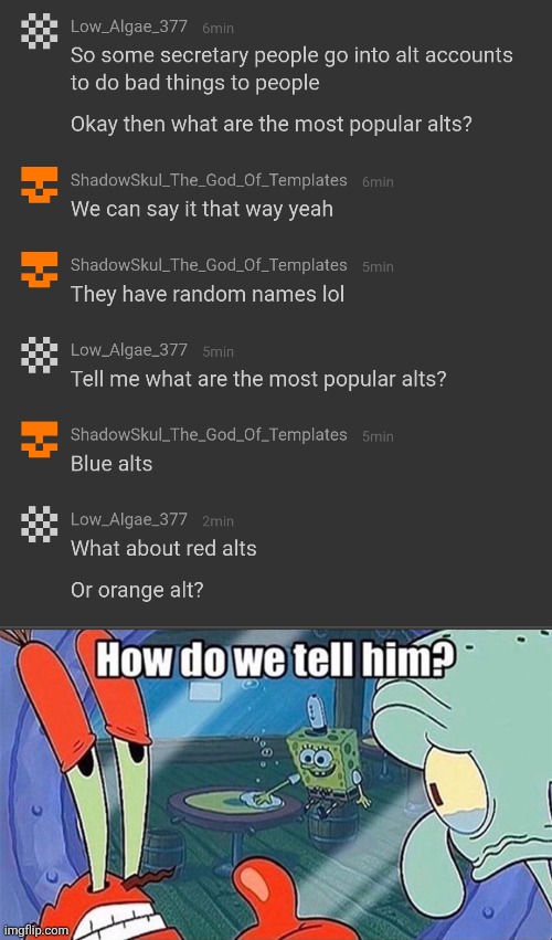 image tagged in how do we tell him | made w/ Imgflip meme maker