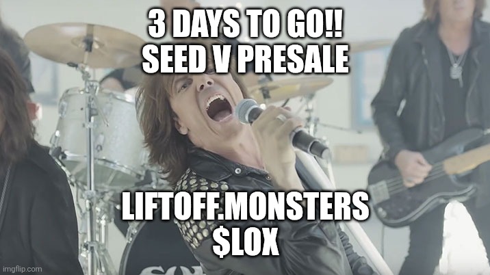 FINAL COUNTDOWN | 3 DAYS TO GO!!
SEED V PRESALE; LIFTOFF.MONSTERS
$LOX | image tagged in final countdown | made w/ Imgflip meme maker