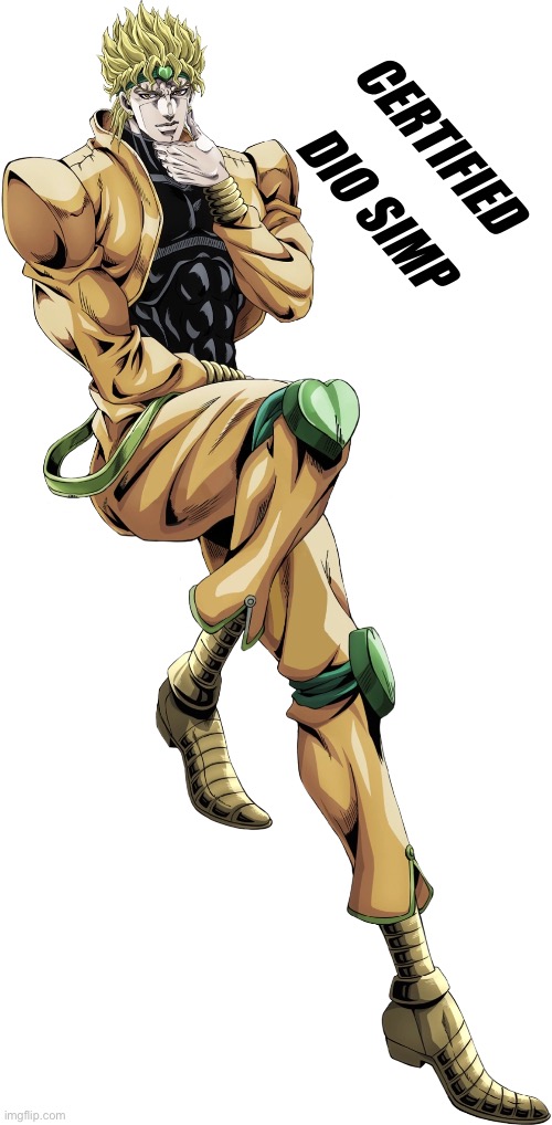 I’m a- | CERTIFIED; DIO SIMP | image tagged in jojo's bizarre adventure,gay | made w/ Imgflip meme maker